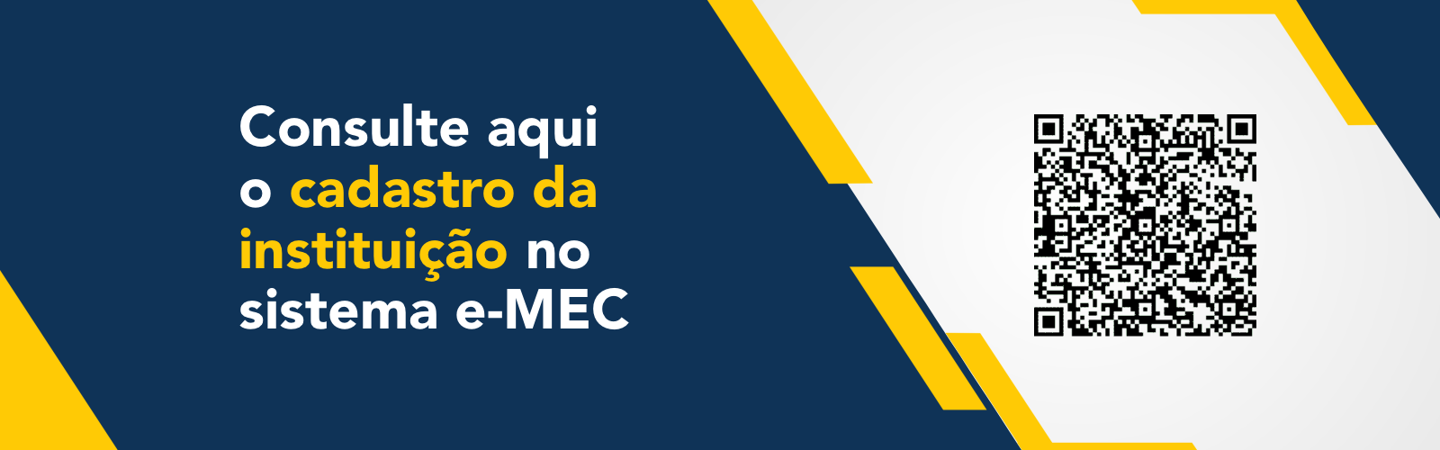 Fundo azul e branco com traços em amarelo. À esquerda, texto em letras brancas e amarelas: Consulte aqui o cadastro da instituição no sistema e-MEC. À direita, QR-code para acesso ao sistema.
